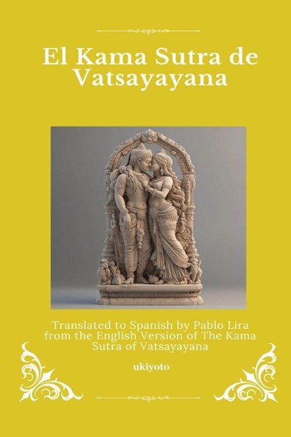 El Kama Sutra de Vatsayayana | Spanish Version of The Kama Sutra of Vatsyayana, Vatsyayana - Paperback - 9789353539900