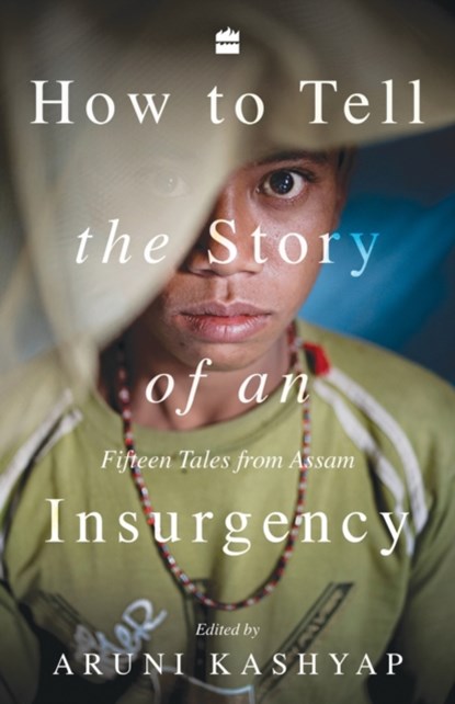How to Tell the Story of an Insurgency, Aruni Kashyap - Paperback - 9789353576523