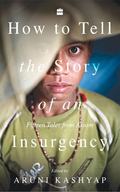 How to Tell the Story of an Insurgency, Aruni Kashyap - Ebook - 9789353576530