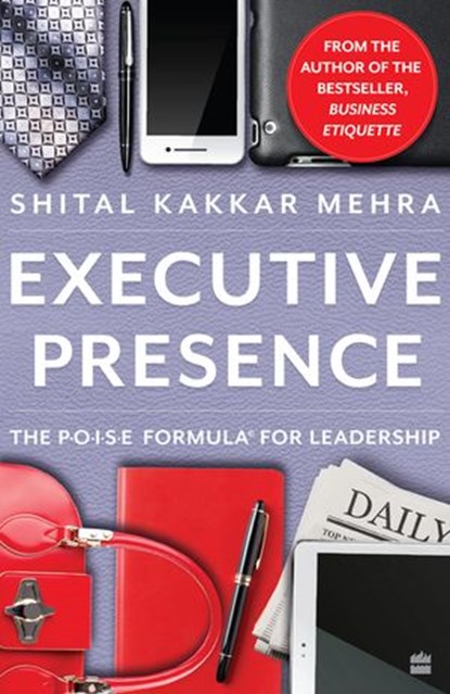 Executive Presence, Shital Kakkar Mehra - Ebook - 9789353577247