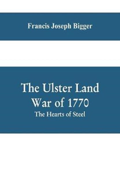 The Ulster Land War of 1770, JOSEPH BIGGER,  Francis - Paperback - 9789353609825