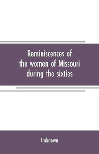Reminiscences of the women of Missouri during the sixties, Unknown - Paperback - 9789353708276