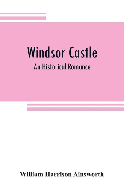 Windsor castle, William Harrison Ainsworth - Paperback - 9789353808785