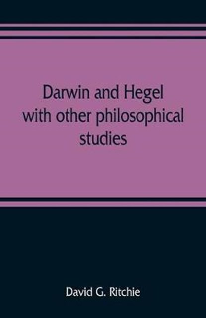 Darwin and Hegel, with other philosophical studies, G RITCHIE,  David - Paperback - 9789353808877