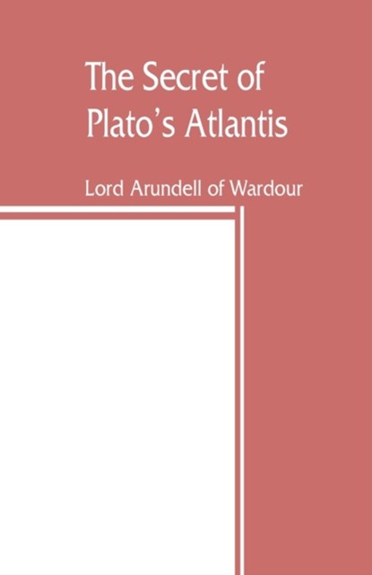 The secret of Plato's Atlantis, Lord Arundell of Wardour - Paperback - 9789353860127