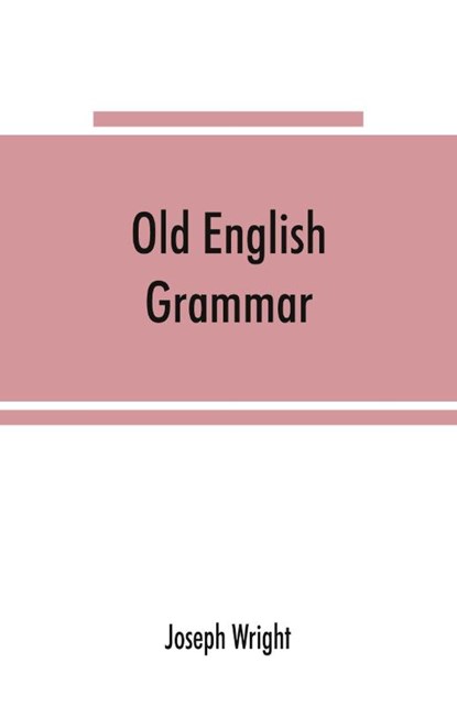 Old English grammar, Joseph Wright - Paperback - 9789353865603