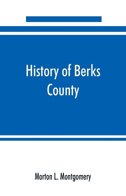 History of Berks County, Pennsylvania, in the Revolution, from 1774 to 1783, Morton L Montgomery - Paperback - 9789353890476