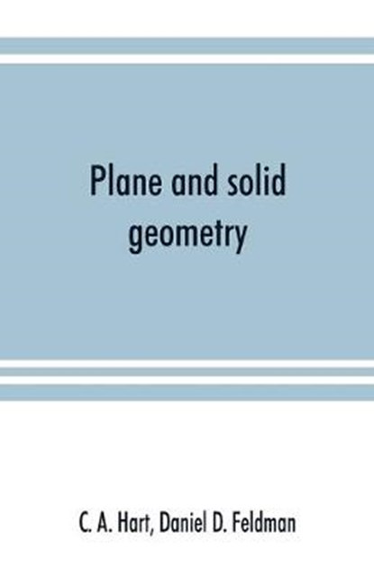 Plane and solid geometry, C A Hart ; Daniel D Feldman - Paperback - 9789353891695