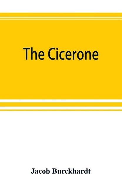 The cicerone, Jacob Burckhardt - Paperback - 9789353892579
