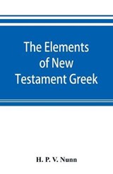 The elements of New Testament Greek - P V NUNN,  H - 9789353893002