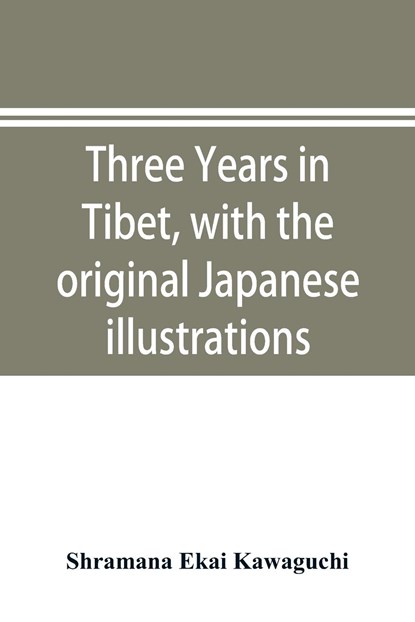 Three years in Tibet, with the original Japanese illustrations, Shramana Ekai Kawaguchi - Paperback - 9789353896102