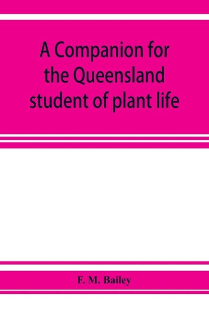 A companion for the Queensland student of plant life, F M Bailey - Paperback - 9789353925734