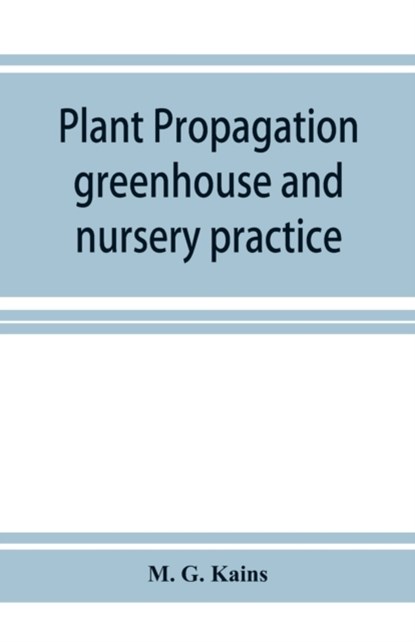Plant propagation, M G Kains - Paperback - 9789353926199