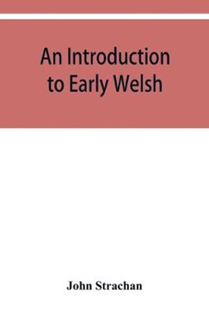 An introduction to early Welsh, STRACHAN,  John - Paperback - 9789353950446