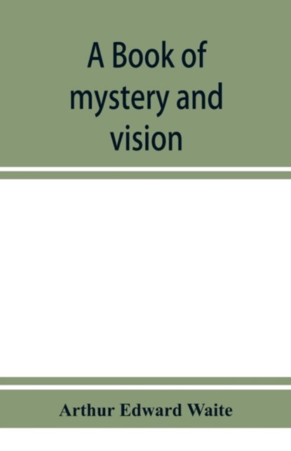 A book of mystery and vision, Arthur Edward Waite - Paperback - 9789353951900