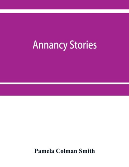 Annancy stories, Pamela Colman Smith - Paperback - 9789353952808
