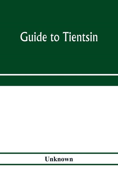 Guide to Tientsin, Unknown - Paperback - 9789353972233