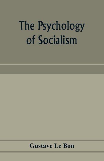 The psychology of socialism, Gustave Le Bon - Paperback - 9789353974473