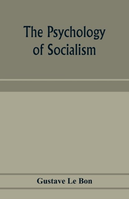 The psychology of socialism, Gustave Le Bon - Paperback - 9789353974473