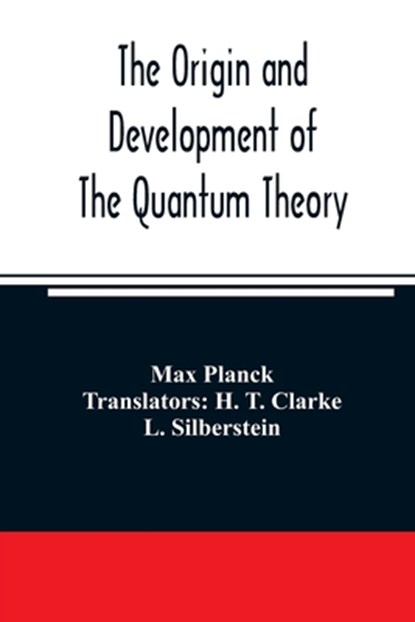 The origin and development of the quantum theory, Max Planck - Paperback - 9789354006210