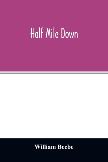 Half mile down, William Beebe - Paperback - 9789354012808