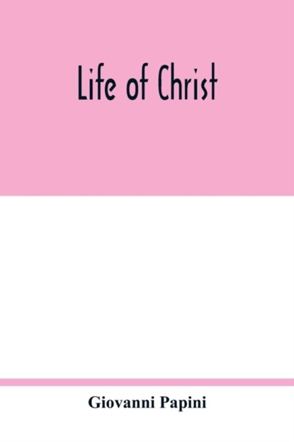 Life of Christ, Giovanni Papini - Paperback - 9789354017506