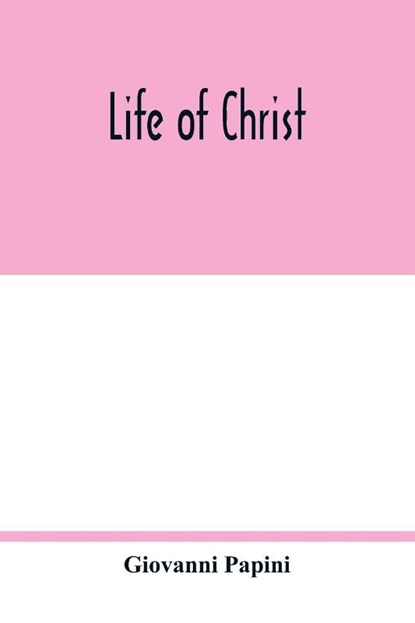 Life of Christ, Giovanni Papini - Paperback - 9789354017506