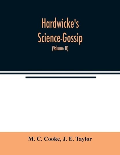 Hardwicke's Science-Gossip, M C Cooke ; J E Taylor - Overig - 9789354021848
