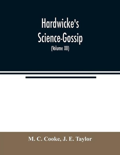 Hardwicke's Science-Gossip, M C Cooke ; J E Taylor - Paperback - 9789354021879