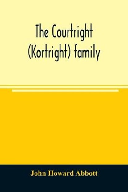 The Courtright (Kortright) family, HOWARD ABBOTT,  John - Paperback - 9789354024658