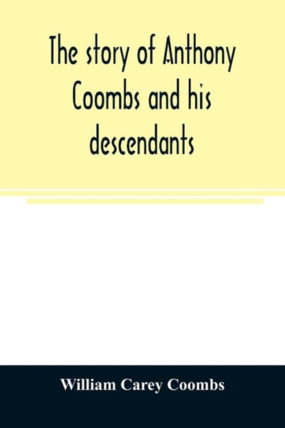 The story of Anthony Coombs and his descendants, William Carey Coombs - Paperback - 9789354025433