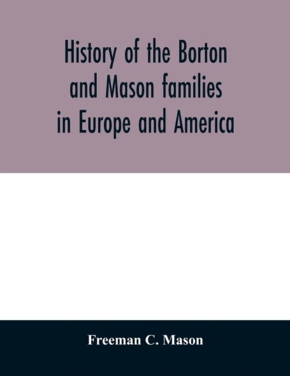 History of the Borton and Mason families in Europe and America, Freeman C Mason - Paperback - 9789354029233