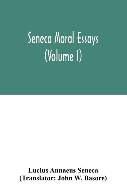 Seneca Moral essays (Volume I), Lucius Annaeus Seneca - Paperback - 9789354031878
