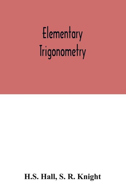Elementary Trigonometry, H S Hall ; S R Knight - Paperback - 9789354032172