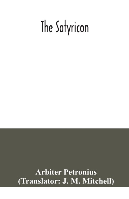 The Satyricon, Arbiter Petronius - Paperback - 9789354041402