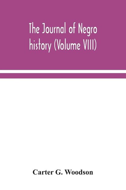 The Journal of Negro history (Volume VIII), Carter G Woodson - Paperback - 9789354043208