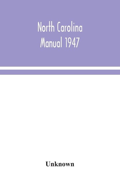 North Carolina Manual 1947, Unknown - Paperback - 9789354043253