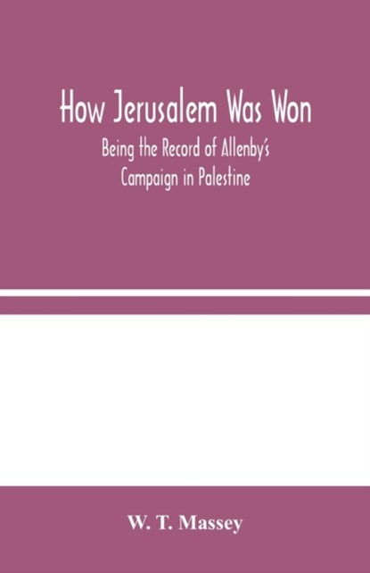 How Jerusalem Was Won, W T Massey - Paperback - 9789354045394