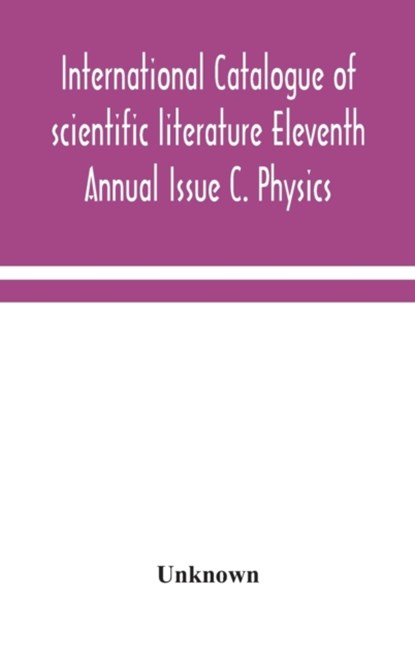 International catalogue of scientific literature Eleventh Annual Issue C. Physics, niet bekend - Gebonden - 9789354048173