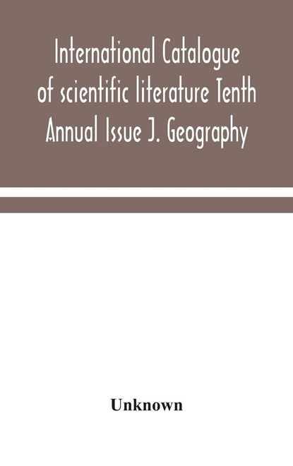 International catalogue of scientific literature Tenth Annual Issue J. Geography, niet bekend - Gebonden - 9789354048296
