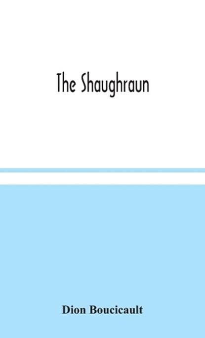 The Shaughraun, Dion Boucicault - Gebonden - 9789354049118