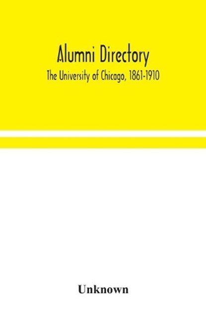 Alumni directory. The University of Chicago, 1861-1910, niet bekend - Gebonden - 9789354049347