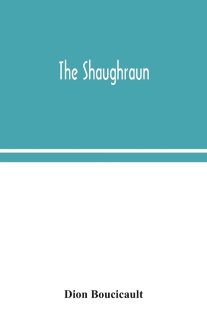 The Shaughraun, Dion Boucicault - Paperback - 9789354049613