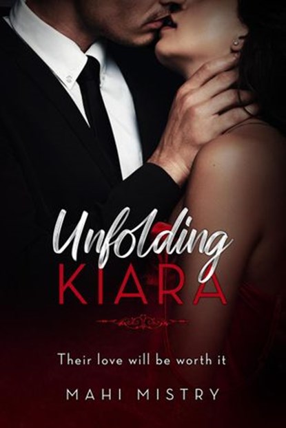 Unfolding Kiara - A Second Chance Best Friends to Lovers Steamy Romance, Mahi Mistry - Ebook - 9789354071980