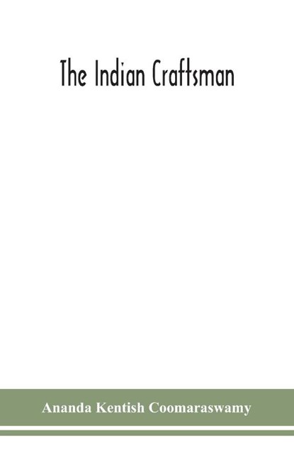 The Indian craftsman, Ananda Kentish Coomaraswamy - Paperback - 9789354151996