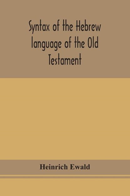 Syntax of the Hebrew language of the Old Testament, Heinrich Ewald - Paperback - 9789354152771
