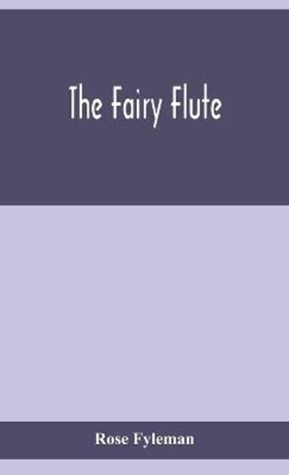The fairy flute, Rose Fyleman - Gebonden - 9789354155994