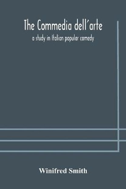 The commedia dell'arte, SMITH,  Winifred - Paperback - 9789354174780