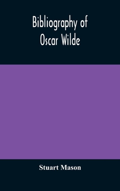 Bibliography of Oscar Wilde, Stuart Mason - Gebonden - 9789354175305