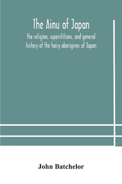 The Ainu of Japan, John Batchelor - Paperback - 9789354178757